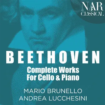 Beethoven: Complete Works for Cello and Piano by Andrea Lucchesini