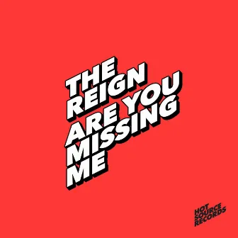 Are You Missing Me by The Reign