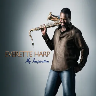 My Inspiration by Everette Harp