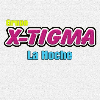 La Noche by Grupo X-Tigma