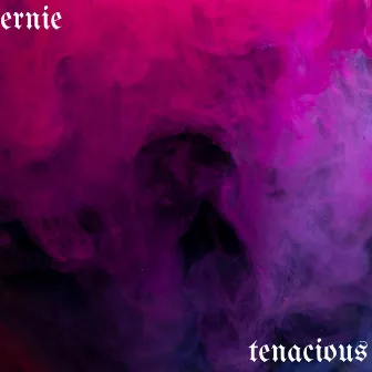 Tenacious by Ernie