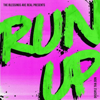 Run Up by Disciple Tha Don