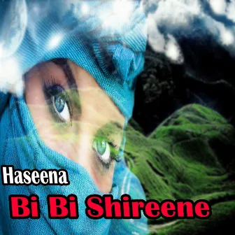 Bi Bi Shireene by Haseena