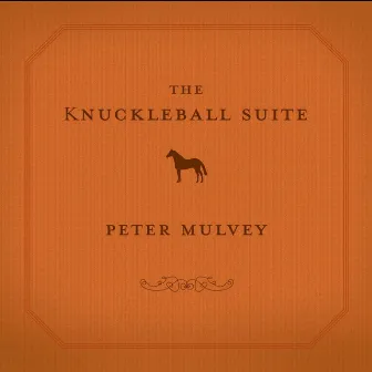 The Knuckleball Suite by Peter Mulvey