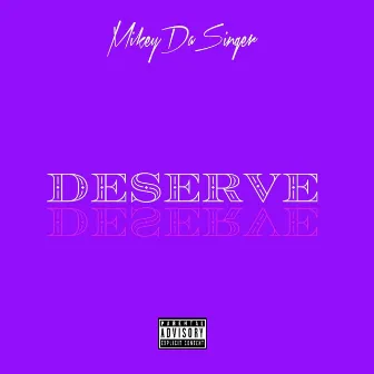 Deserve by MikeyDaSinger