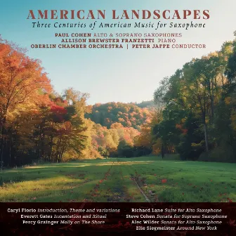 American Landscapes: 3 Centuries of American Music for Saxophone by Paul Cohen