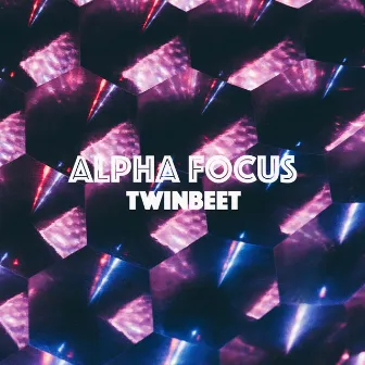 Alpha Focus by Twinbeet