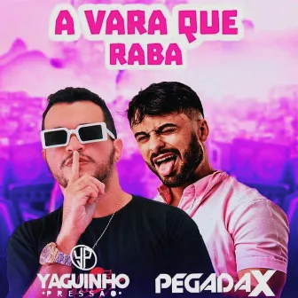 A Vara Quer Raba by Yaguinho Pressão