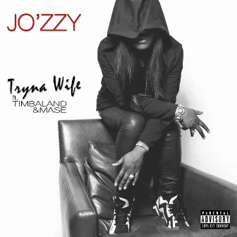 Tryna Wife (feat. Timbaland & Mase) [Explicit] by Jozzy