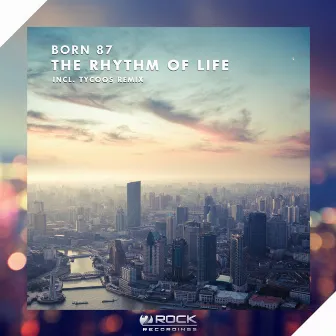 The Rhythm Of Life (Incl. Tycoos Remix) by Born 87