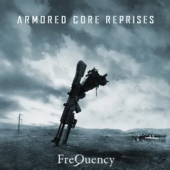 ARMORED CORE REPRISES by FreQuency