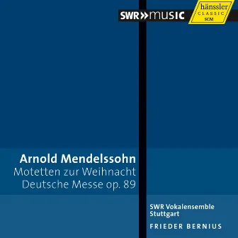 Arnold Mendelssohn: Motetten zur Weihnacht - Deutsche Messe by Arnold Mendelssohn