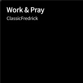 Work & Pray by ClassicFredrick