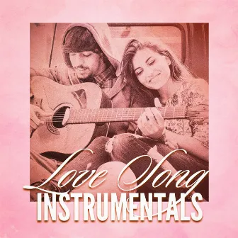 Love Song Instrumentals by Chansons d'amour