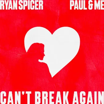 Can't Break Again by Paul & ME