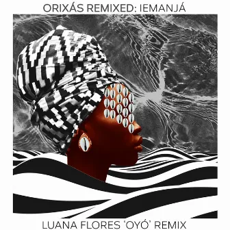 Orixás Remixed: Iemanjá (Luana Flores 'Oyó' Remix) by Aloísio Menezes