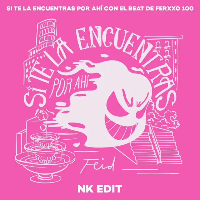 Si Te La Encuentras Por Ahí (Con El Beat De Ferxxo 100) - NK Edit