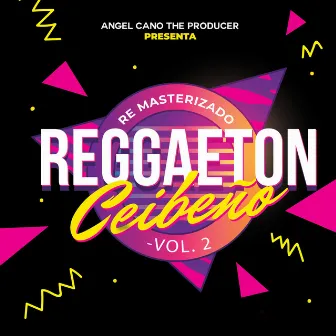 Reggaeton Ceibeño Vol. 2 by Angel Cano the Producer