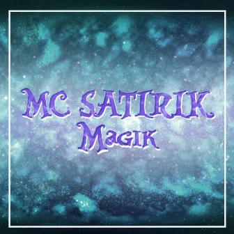 Magik by Mc Satirik