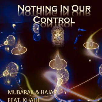 Nothing in Our Control by Hajar