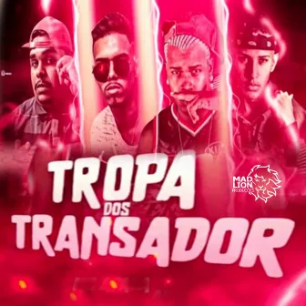 Tropa dos Transador by Neto Mc