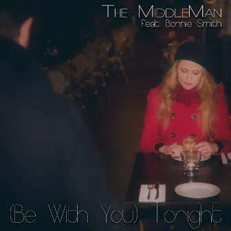 (Be With You) Tonight (feat. Bonnie Smith) by The MiddleMan