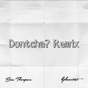 Dontcha? (Remix) by Bass Thompson