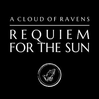 Requiem for the Sun by A Cloud of Ravens