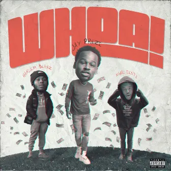 Whoa (feat. Harlem Beanz & Khaliente) by Jay Prezi