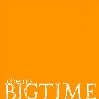 Bigtime by Chemo