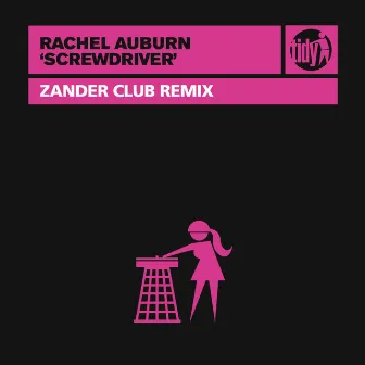 Screwdriver (Zander Club Remix) by Rachel Auburn