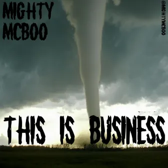 This is Business by Mighty McBoo