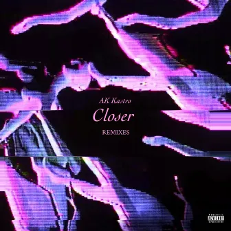 Closer (Remixes) by Ak Kastro