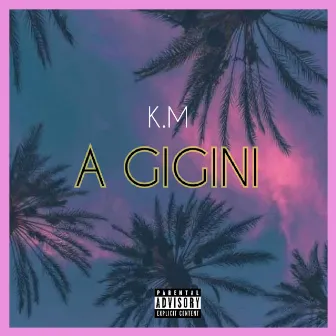 A Gigini by K.M