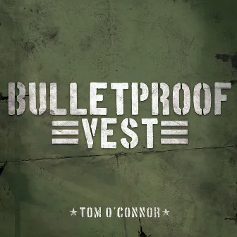 Bulletproof Vest by Tom O'Connor