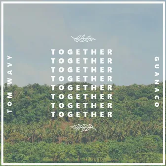 Together by Tom Wavy