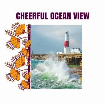 Cheerful Ocean View by Mesmerizing Waves Music Library