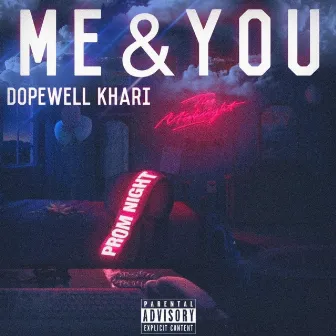 Me And You by Dopewell Khari