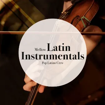 Mellow Latin Instrumentals by Pop Latino Crew