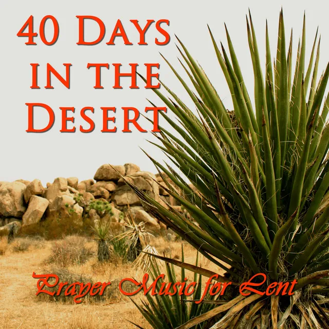 40 Days in the Desert: Prayer Music for Lent