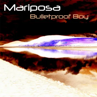 Bulletproof Boy by Mariposa