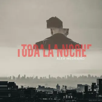 Toda la Noche by Alex Medrano