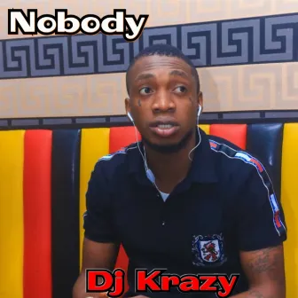 Nobody by Dj Krazy