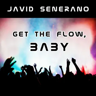 Get the Flow, Baby by Javid Senerano