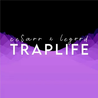 Traplife by legood