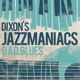 D a D Blues by Dixon's Jazz Maniacs