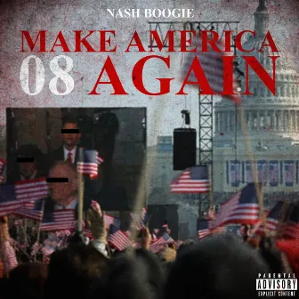 Make America 08 Again by Nash Boogie