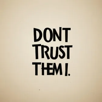 Don't Trust Them by Billy Touchtone