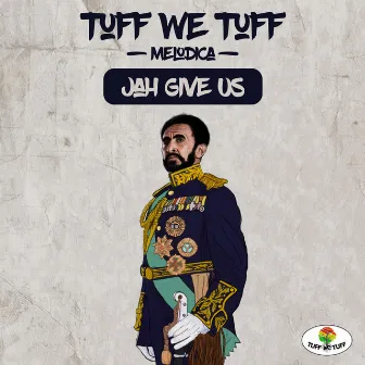 Jah Give Us by Tuff We Tuff