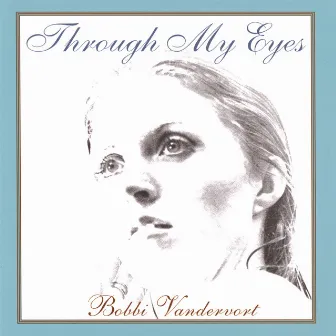 Through My Eyes by Bobbi Vandervort